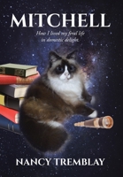 "Mitchell": How I Lived My Feral Life in Domestic Delight 1684566746 Book Cover