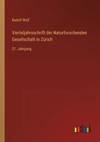 Vierteljahrsschrift der Naturforschenden Gesellschaft in Zürich: 27. Jahrgang 3368009680 Book Cover