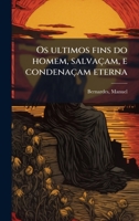 Os ultimos fins do homem, salvaçam, e condenaçam eterna (Portuguese Edition) B0FJYNSZTT Book Cover