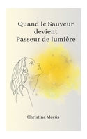 Quand le Sauveur devient Passeur de Lumière 9523907719 Book Cover