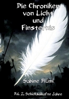 Die Chroniken von Licht und Finsteris: Bd.2 Schicksalshafte Jahre 3384778855 Book Cover