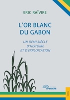 L'Or blanc du Gabon: Un demi-siècle d’histoire et d'exploitation (French Edition) 2355239991 Book Cover