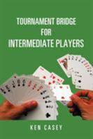 Tournament Bridge for Intermediate Players 1543442072 Book Cover