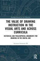 The Value of Drawing Instruction in the Visual Arts and Across Curricula 0367721260 Book Cover