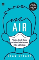 Air: Pollution, Climate Change and India's Choice Between Policy and Pretence 9353570824 Book Cover