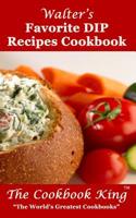 Walter's Favorite DIP Recipes Cookbook 1539134008 Book Cover