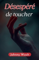Désespéré de toucher (French Edition) B0F88SZJD8 Book Cover