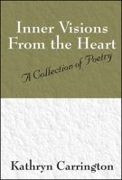 Inner Visions From the Heart: A Collection of Poetry 1432708562 Book Cover