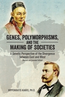 Genes, Polymorphisms, and the Making of Societies: A Genetic Perspective of the Divergence between East and West 1627343458 Book Cover