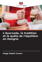 L'Ayurveda, la tradition et la quête de l'équilibre en Hongrie (French Edition) 6209873103 Book Cover