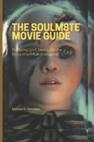 THE SOULM8TE ( 2026) MOVIE GUIDE: “Exploring Grief, Desire, and the Ethics of Artificial Intelligence” B0G3X14TML Book Cover