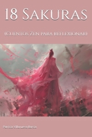 18 Sakuras (Cuentos zen para reflexionar) (Spanish Edition) B0FL1NHN3D Book Cover