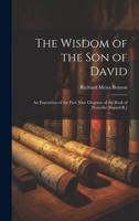 The Wisdom of the Son of David: An Exposition of the First Nine Chapters of the Book of Proverbs [Signed R.] 102008295X Book Cover