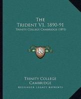 The Trident V1, 1890-91: Trinity College Cambridge 1165695731 Book Cover