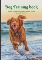 Dog Training book: Big Dog Training Tricks Complete Guide to Lovingly Raising the Ideal Pet. B0BD12XXQG Book Cover
