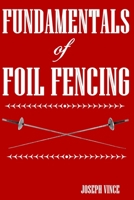 Fundamentals of Foil Fencing 1958425095 Book Cover