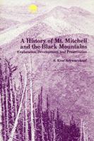 History of Mt. Mitchell and the Black Mountains: Exploration, Development, and Preservation 0865262187 Book Cover