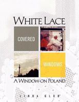 White Lace Covered Windows: A Window on Poland 1436321727 Book Cover