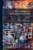 A Dictionary of Applied Chemistry 1023909200 Book Cover