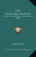 The Treasure-Finders: A Boy's Adventures in Nicaragua 1022093231 Book Cover