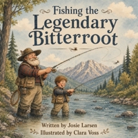 Fishing the Legendary Bitterroot (The Legendary Rivers of Montana Series) B0HFMQS9BX Book Cover