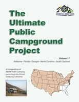 The Ultimate Public Campground Project: Volume 17 - Alabama, Florida, Georgia, North Carolina, South Carolina B08BD9CXCQ Book Cover