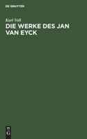 Die Werke Des Jan Van Eyck: Eine Kritische Studie 3111146286 Book Cover