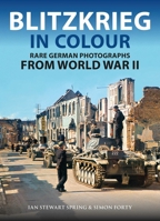 Blitzkrieg in Colour : Rare Colour Photographs from World War II 1805002503 Book Cover