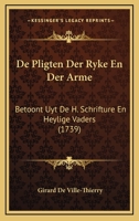 De Pligten Der Ryke En Der Arme: Betoont Uyt De H. Schrifture En Heylige Vaders (1739) 1166056856 Book Cover