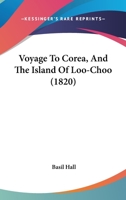 Voyage To Corea, And The Island Of Loo-Choo 1179247345 Book Cover