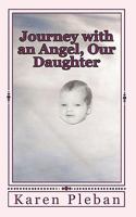 Journey with an Angel, Our daughter 1453778454 Book Cover