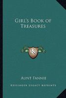 Girl's Book of Treasures 1417990597 Book Cover