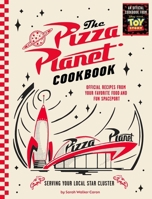 The Pizza Planet Cookbook: Official Recipes from Your Favorite Food and Fun Spaceport B0FCDB9H8T Book Cover