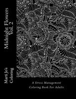 Midnight Flowers Vol. 2: A Stress Management Coloring Book For Adults 1539160769 Book Cover