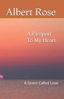 A Passport To My Heart: A Grace Called Love B0H8JWTH9H Book Cover