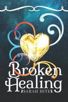 Broken Healing 1729648428 Book Cover