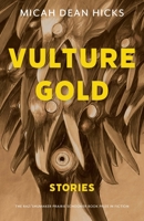 Vulture Gold: Stories 1496248252 Book Cover