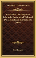 Geschichte des religi�sen Lebens in Deutschland w�hrend des achtzehnten Jahrhunderts. 1160735514 Book Cover