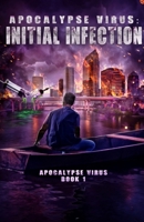 Apocalypse Virus Initial Infection: A Pandemic of Monstrous Proportions 1737787202 Book Cover