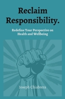 Reclaim Responsibility.: Redefine Your Perspective on Health and Wellbeing 0646832662 Book Cover