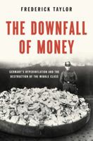 The Downfall of Money: Germany's Hyperinflation and the Destruction of the Middle Class 162040236X Book Cover