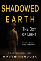 Shadowed Earth: The Boy of Light (The Lightborn Saga) 1938962559 Book Cover