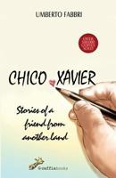 Chico Xavier - Stories of a Friend from Another Land 0692231617 Book Cover