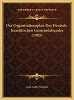 Der Organisationsplan Des Deutsch-Israelitischen Gemeindebundes (1905) 1169583695 Book Cover