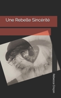 Une Rebelle Sincérité (French Edition) B0GYNVMCY1 Book Cover