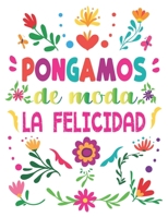 Pongamos de Moda la felicidad: Diario Motivacional  para conocerte a ti mismo, tus emociones, pensamientos, sentimientos y estado de animo I Practica ... mas feliz I 8.5 x 11 in (Spanish Edition) 1694852334 Book Cover