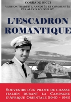 L'Escadron Romantique - Souvenirs d'un pilote de chasse italien durant la Campagne d'Afrique orientale (1940 - 1941) 2491312026 Book Cover
