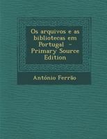 OS Arquivos E as Bibliotecas Em Portugal - Primary Source Edition 1287783406 Book Cover