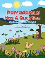 Pamadamus Has a Question 1499061978 Book Cover