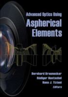 Advanced Optics Using Aspherical Elements (SPIE Press Monograph Vol. PM173) (Press Monograph) 0819467499 Book Cover